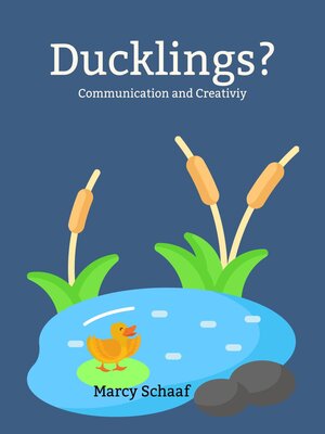 cover image of Ducklings? Communication and Creativity